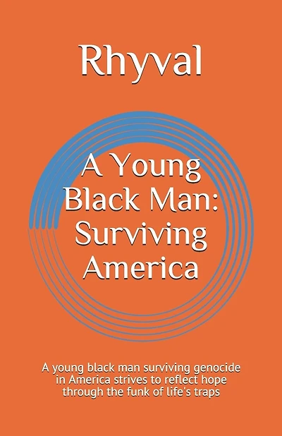 A Young Black Man: Surviving America: A young black man surviving genocide in America strives to reflect hope through the funk of life's traps