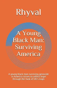 A Young Black Man: Surviving America: A young black man surviving genocide in America strives to reflect hope through the funk of life's traps