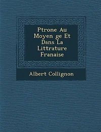 P�trone Au Moyen �ge Et Dans La Litt�rature Fran�aise
