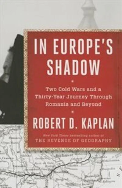 Europe's Shadow: Two Cold Wars And A Thirty-year Journey Through Romania Beyond