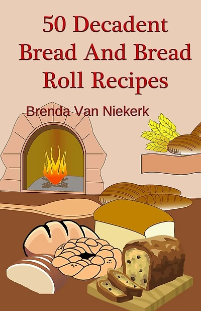 50 Decadent Bread And Bread Roll Recipes