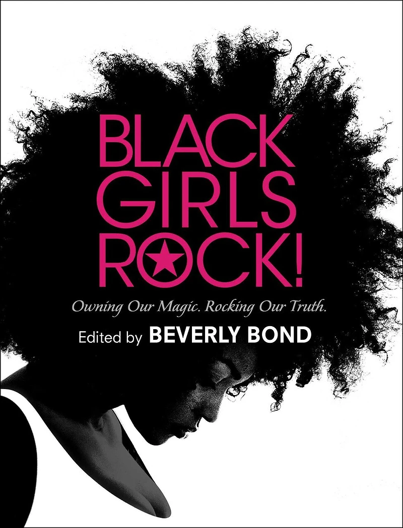 Black Girls Rock!: Owning Our Magic. Rocking Truth.