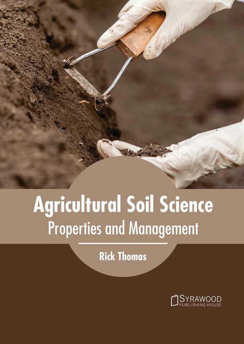 Agricultural Soil Science: Properties And Management