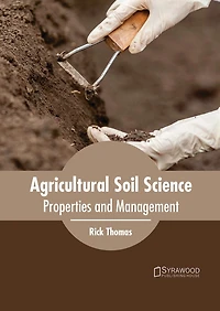 Agricultural Soil Science: Properties And Management