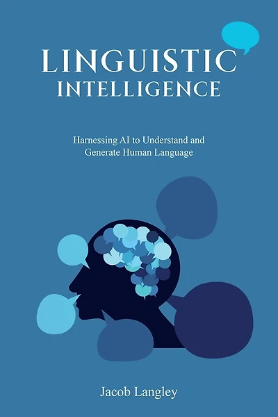 Linguistic Intelligence: Harnessing AI to Understand and Generate Human Language