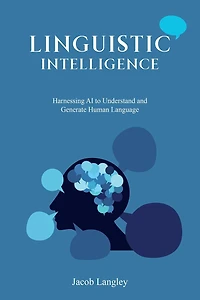 Linguistic Intelligence: Harnessing AI to Understand and Generate Human Language