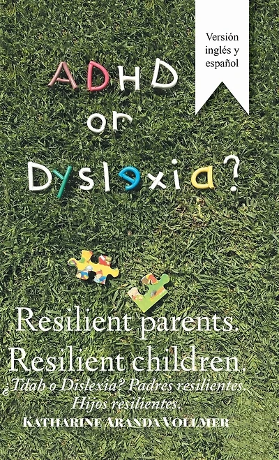 Adhd or Dyslexia? Resilient Parents. Children: ¿Tdah O Dislexia? Padres Resilientes. Hijos Resilientes