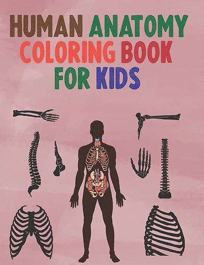 Human Anatomy Coloring Book for Kids: An kids human anatomy Coloring Book -human anatomy coloring book-awsome Coloring Book for kids