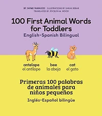 100 First Animal Words for Toddlers English-Spanish Bilingual