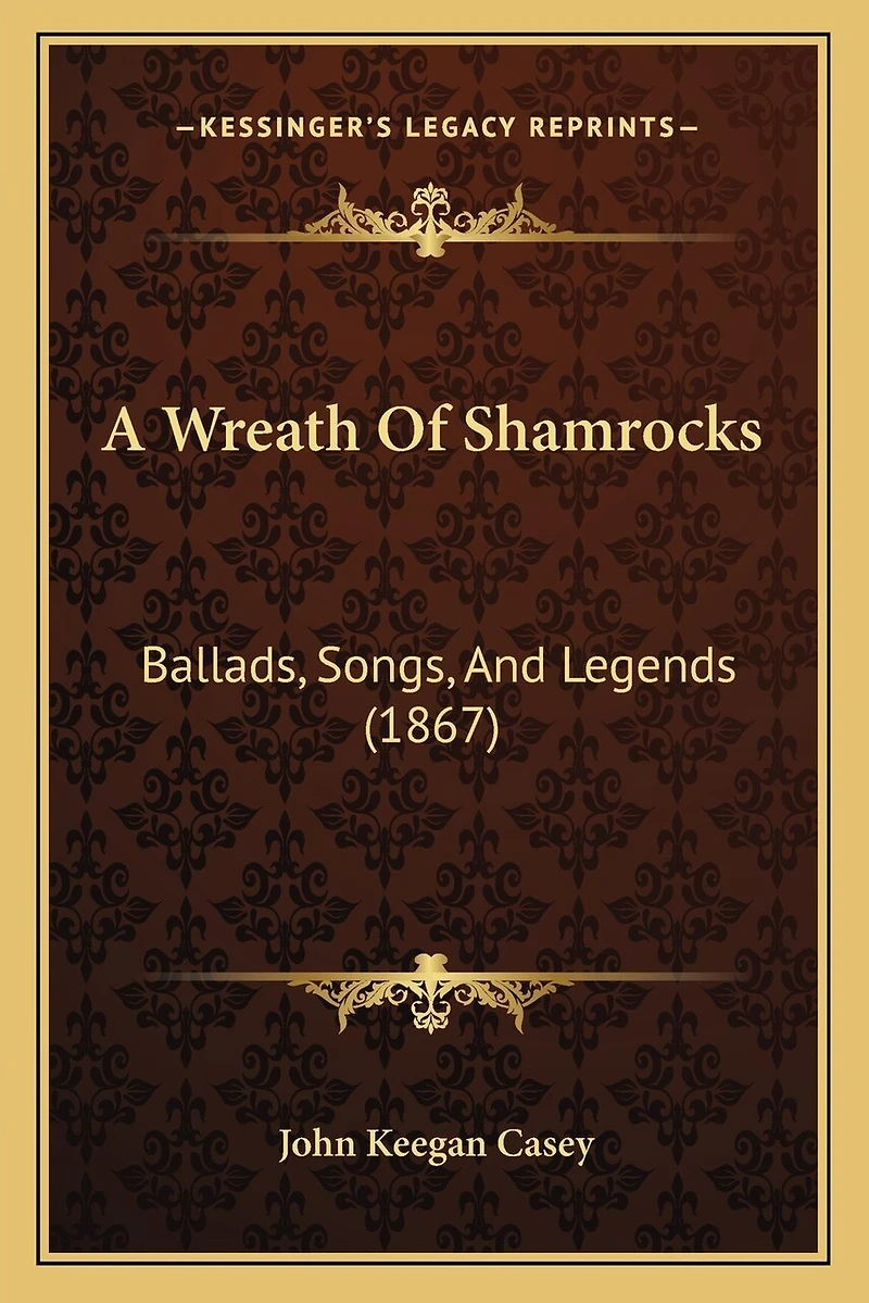 A Wreath Of Shamrocks: Ballads, Songs, And Legends (1867)