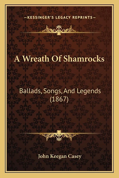 A Wreath Of Shamrocks: Ballads, Songs, And Legends (1867)