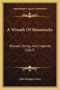 A Wreath Of Shamrocks: Ballads, Songs, And Legends (1867)
