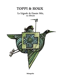La légende de Conaire Mor, roi d'Irlande: conte pour les grands