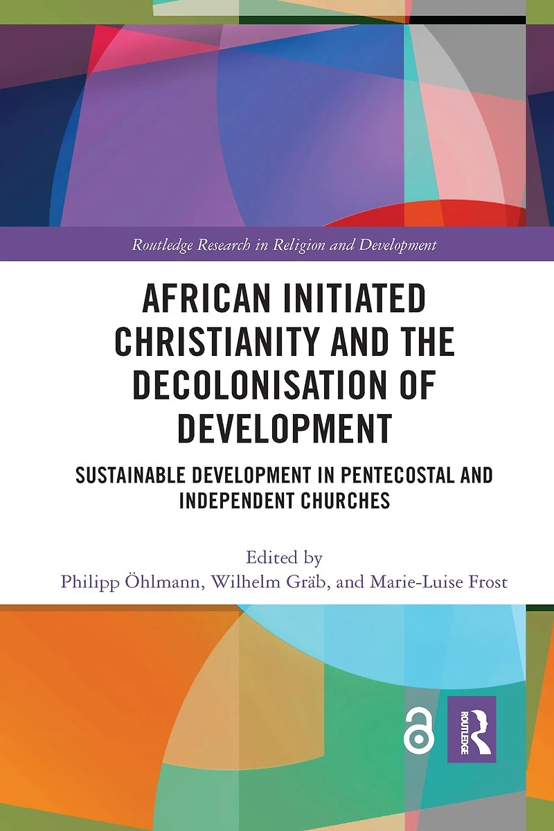African Initiated Christianity and the Decolonisation of Development: Sustainable Development Pentecostal Independent Churches