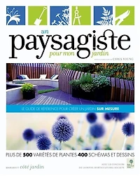 Un paysagiste pour mon jardin: plus de 500 variétés de plantes, 400 schémas et dessins