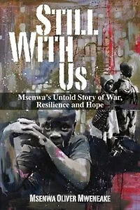 Still With Us: Msenwa's Untold Story of War, Resilience and Hope