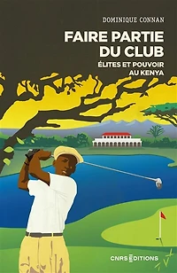 Faire partie du club: élites et pouvoir au Kenya