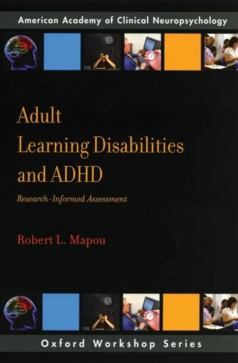 Adult Learning Disabilities and ADHD: Research-Informed Assessment