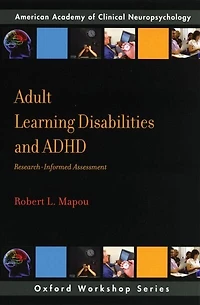 Adult Learning Disabilities and ADHD: Research-Informed Assessment