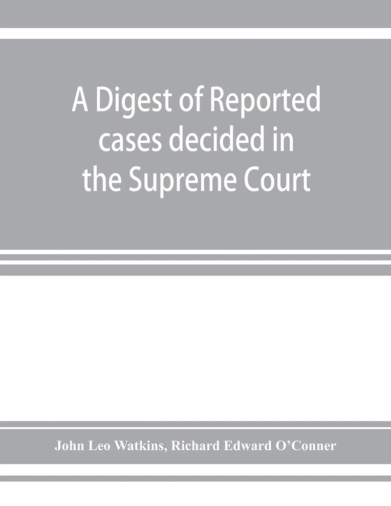 A Digest Of Reported Cases Decided The Supreme Court New South Wales From 1860 To 1884 Inclusive: With References Principal Colonial Statutes