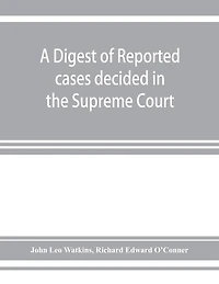 A Digest Of Reported Cases Decided The Supreme Court New South Wales From 1860 To 1884 Inclusive: With References Principal Colonial Statutes