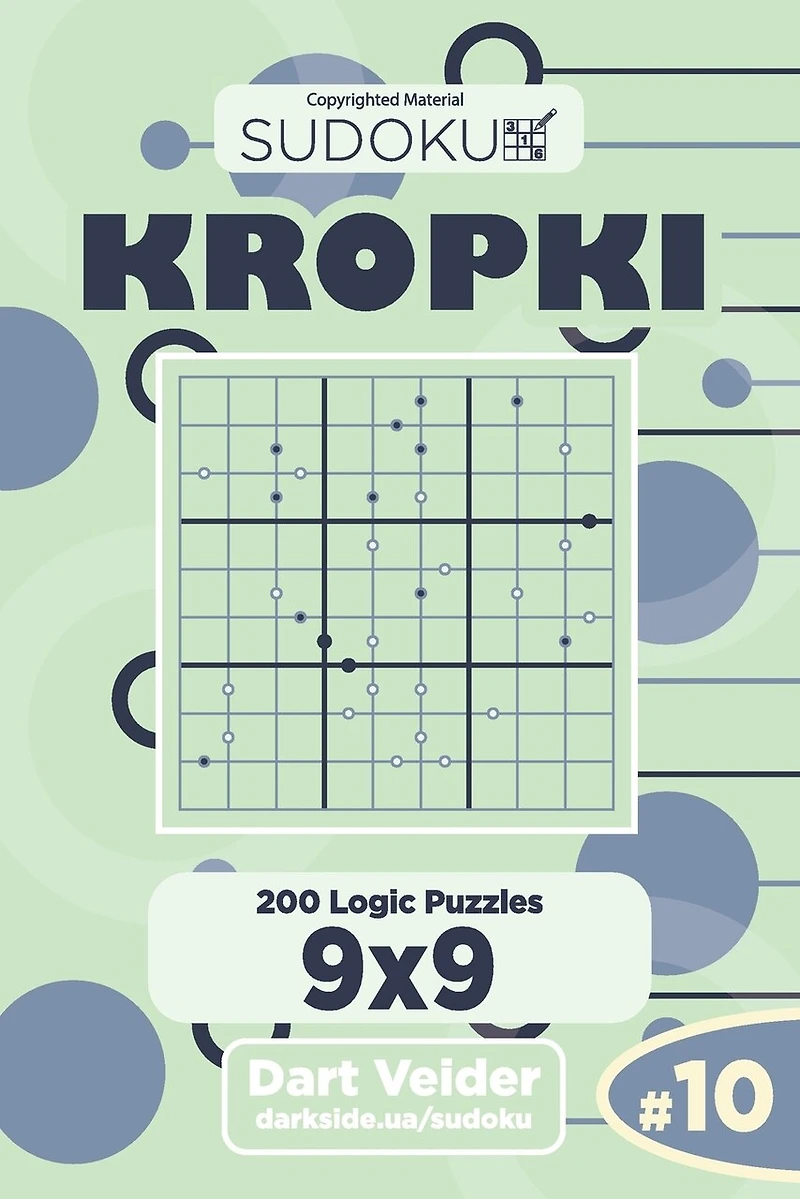 Sudoku Kropki - 200 Logic Puzzles 9x9 (Volume 10)