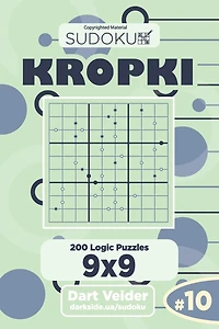 Sudoku Kropki - 200 Logic Puzzles 9x9 (Volume 10)