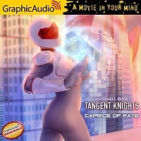 Caprice of Fate [Dramatized Adaptation]: Tangent Knights 1