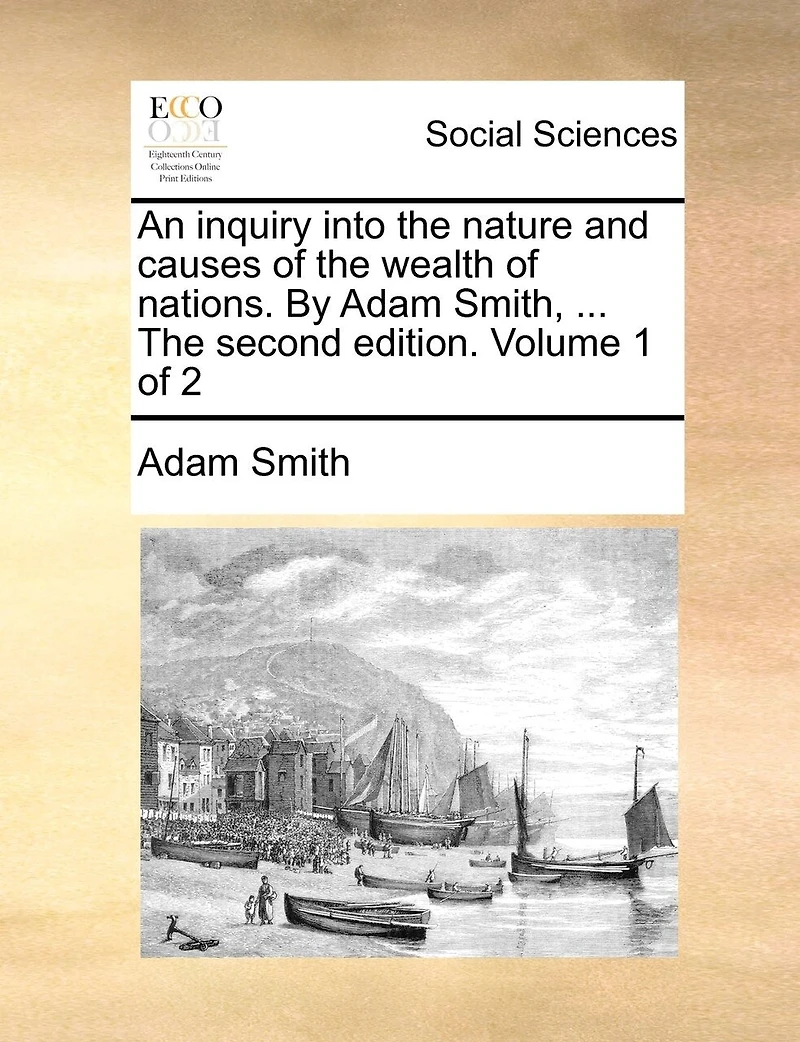 An Inquiry Into the Nature and Causes of Wealth Nations, Vol. 1 2 (Classic Reprint)