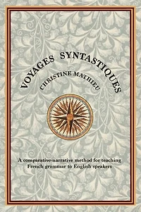 Voyages Syntastiques: A Comparative-narrative Method For Teaching French Grammar To English Speakers