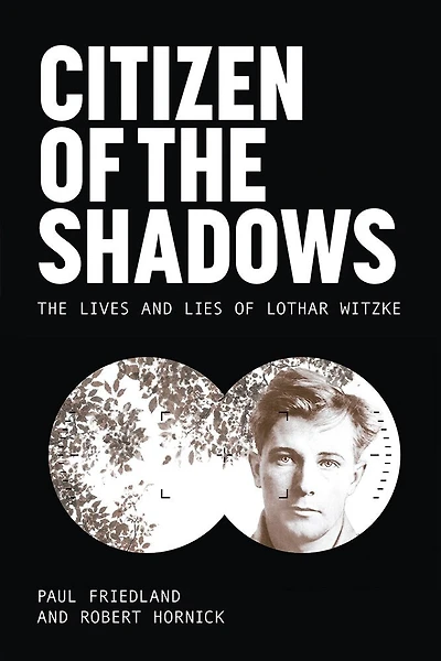 Citizen of The Shadows: Lives and Lies Lothar Witzke
