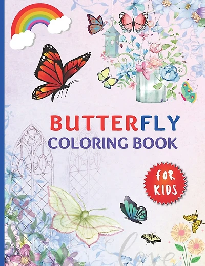 Butterfly Coloring Book For Kids: A Butterfly Activity Book - Butterflies And Moths Book - Coloring Book Butterflies And Flowers - Dover Butterfly Coloring Book - Butterfly Coloring Book For Children -