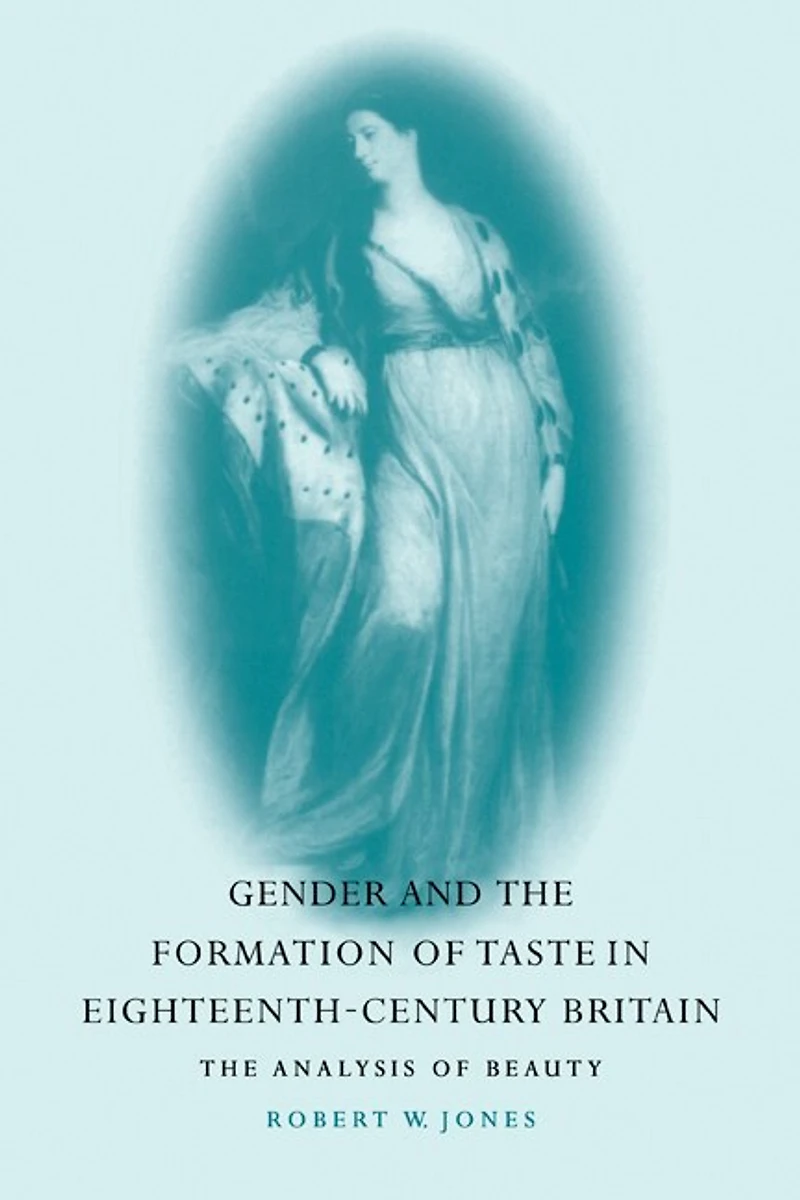 Gender and The Formation of Taste Eighteenth-Century Britain: Analysis Beauty