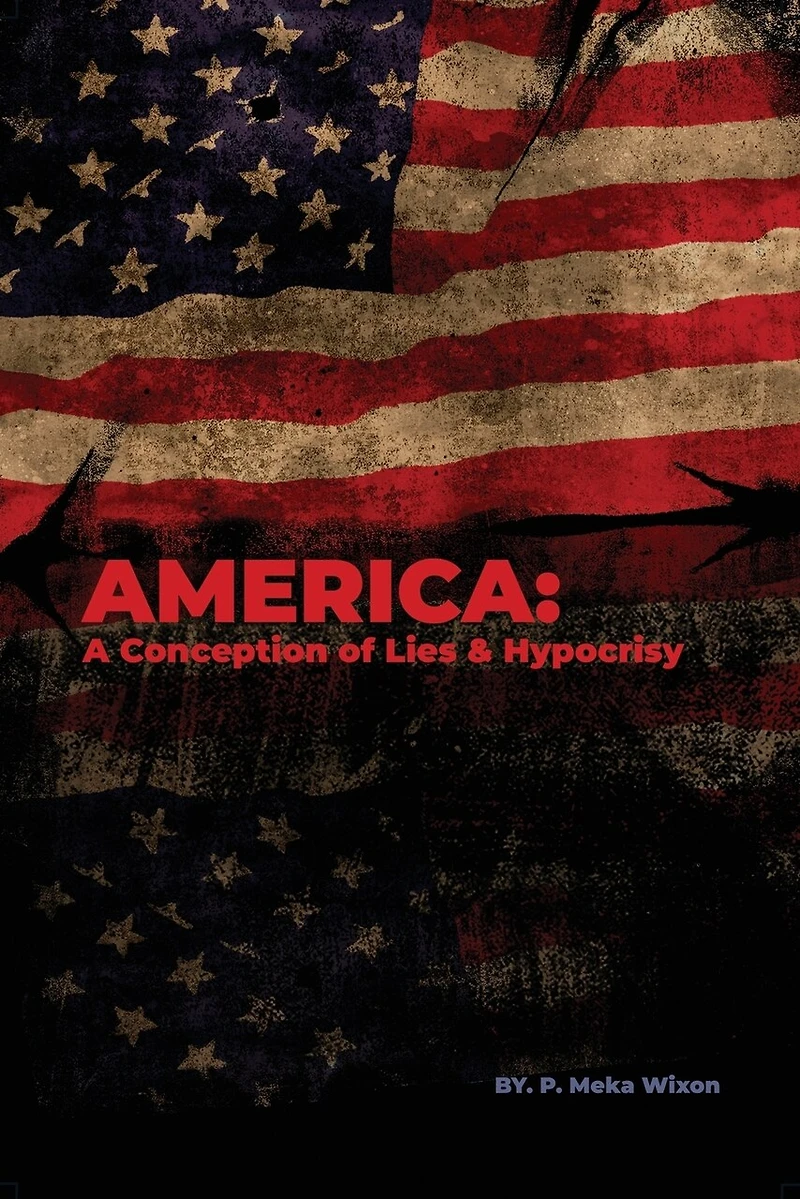 America: A Conception of Lies & Hypocrisy