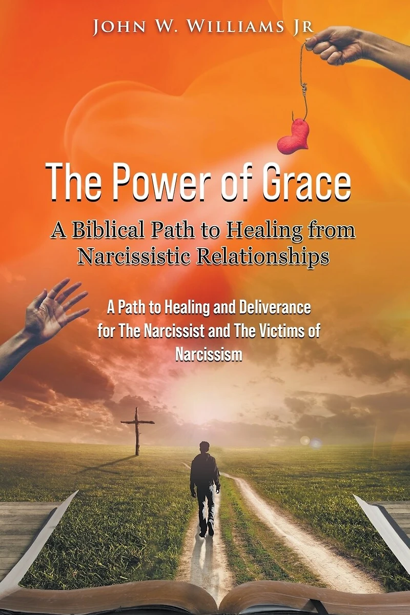 The Power of Grace: A Biblical Path to Healing from Narcissistic Relationships