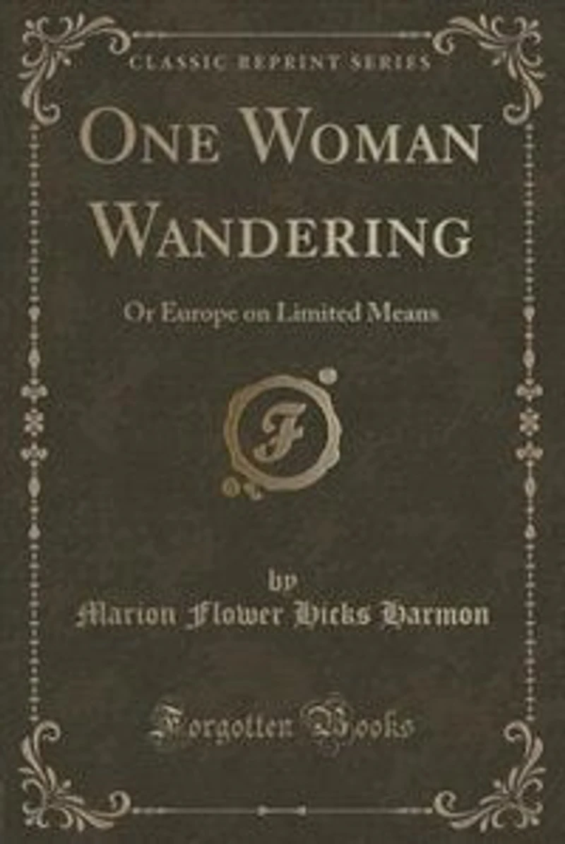 One Woman Wandering: Or Europe on Limited Means (Classic Reprint)