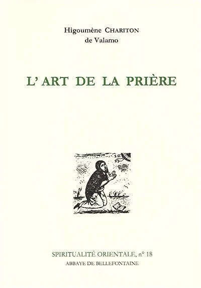 L'Art de la prière : anthologie de textes spirituels sur la prière du coeur: anthologie de textes spirituels sur la prière du coeur