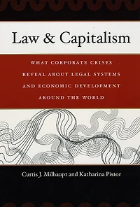 Law & Capitalism: What Corporate Crises Reveal about Legal Systems and Economic Development around the World