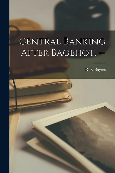 Central Banking After Bagehot. --