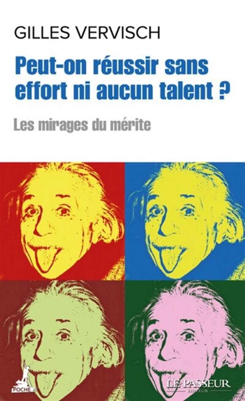 Peut-on réussir sans effort ni aucun talent ? : les mirages du mérite: mérite