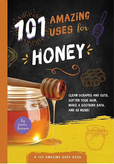 101 Amazing Uses For Honey