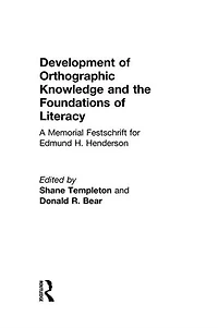 Development Of Orthographic Knowledge And The Foundations Literacy: A Memorial Festschrift For Edmund H. Henderson
