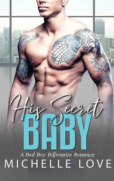 His Secret baby: A Bad Boy Billionaire Romance