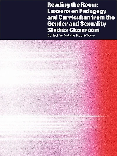 Reading the Room: Lessons on Pedagogy and Curriculum from the Gender and Sexuality Studies Classroom