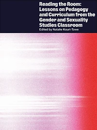 Reading the Room: Lessons on Pedagogy and Curriculum from the Gender and Sexuality Studies Classroom