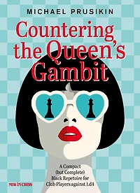 Countering The Queen's Gambit: A Compact (but Complete) Black Repertoire For Club Players Against 1.d4