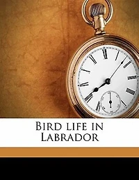 Bird Life Labrador (Classic Reprint)
