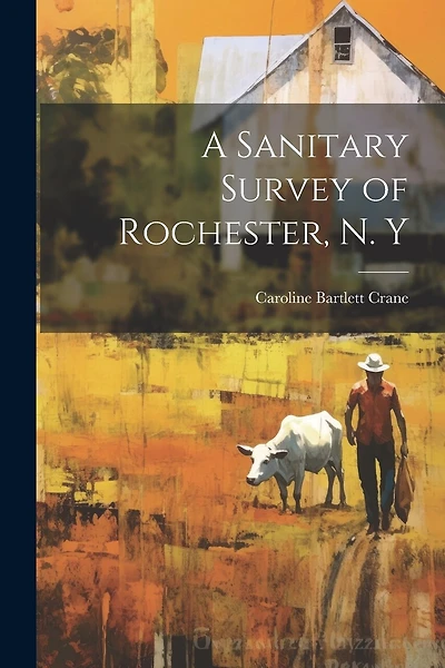A Sanitary Survey of Rochester, N. Y