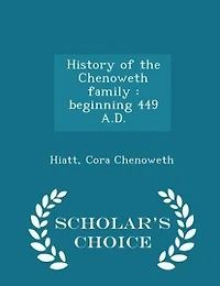History of the Chenoweth Family: Beginning 449 A.D