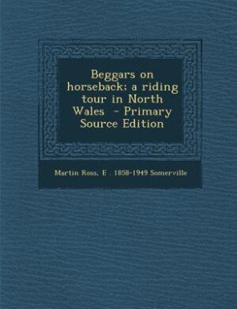 Beggars on horseback; a riding tour in North Wales - Primary Source Edition